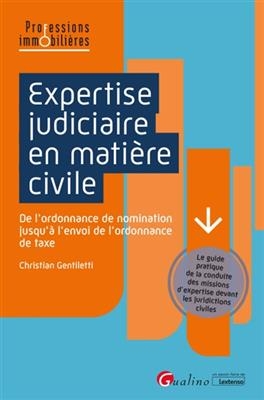 Expertise judiciaire en matière civile : de l'ordonnance de nomination jusqu'à l'envoi de l'ordonnance de taxe - Christian Gentiletti