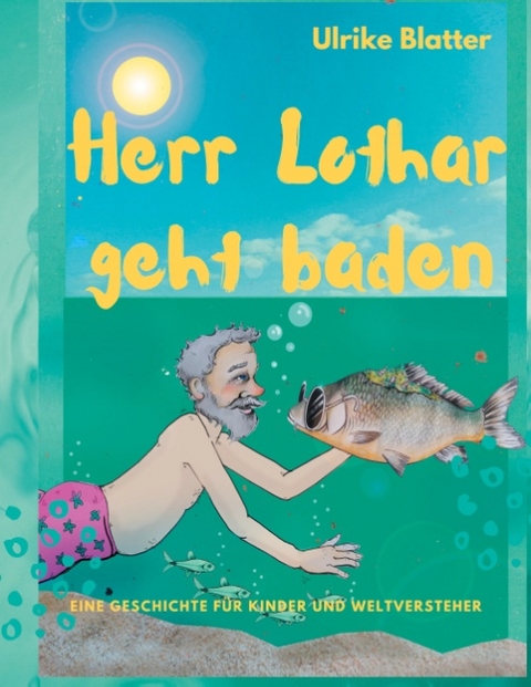 Herr Lothar geht baden - Ulrike Blatter