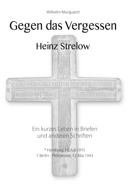 Gegen das Vergessen - Heinz Strelow - Wilhelm Marquardt