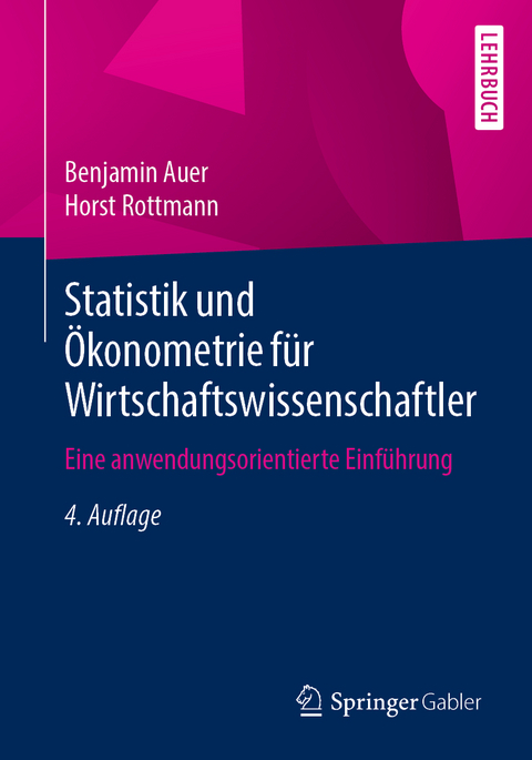 Statistik und Ökonometrie für Wirtschaftswissenschaftler - Benjamin Auer, Horst Rottmann