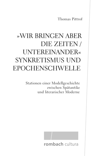 Wir bringen aber die Zeiten / untereinander' Synkretismus und Epochenschwelle - Thomas Pittrof