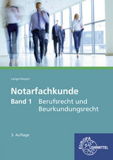 Notarfachkunde - Berufsrecht und Beurkundungsrecht - Lange-Parpart, Stefan