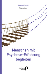 Menschen mit Psychose-Erfahrung begleiten - Bock, Thomas