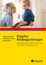 Ratgeber Bindungsstörungen - Margarete Bolten, Christian Günter Schanz, Monika Equit