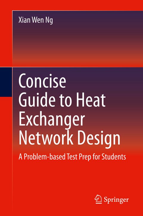 Concise Guide to Heat Exchanger Network Design - Xian Wen Ng
