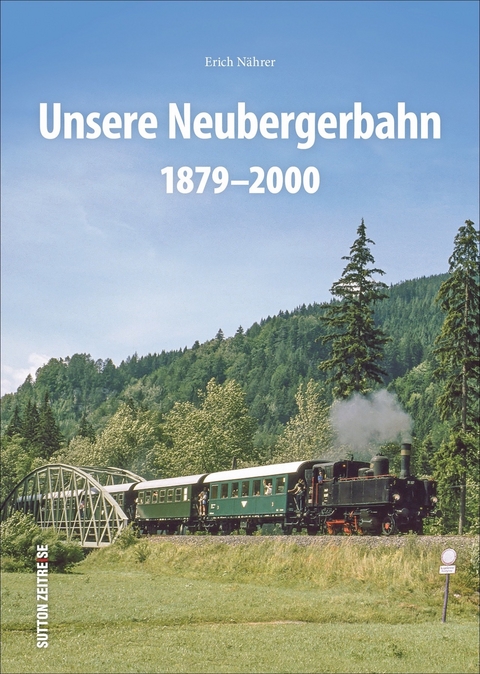 Unsere Neubergerbahn - Erich Nährer