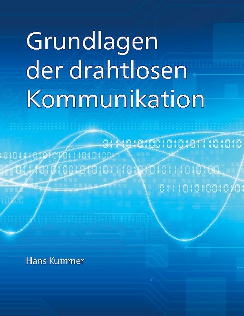 Grundlagen der drahtlosen Kommunikation - Hans Kummer