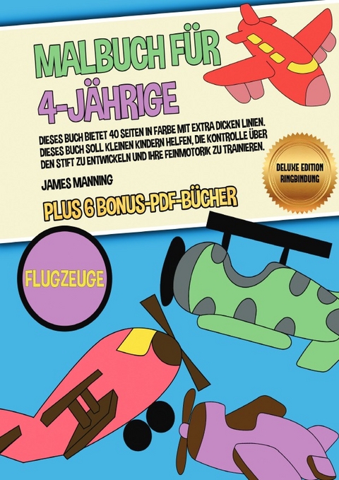 Malbuch für 4-Jährige (Flugzeuge) Deluxe Edition - Ringbindung - James Manning