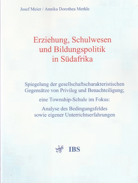 Erziehung, Schulwesen und Bildungspolitik in Südafrika - Josef Meier, Annika Dorothea Merkle