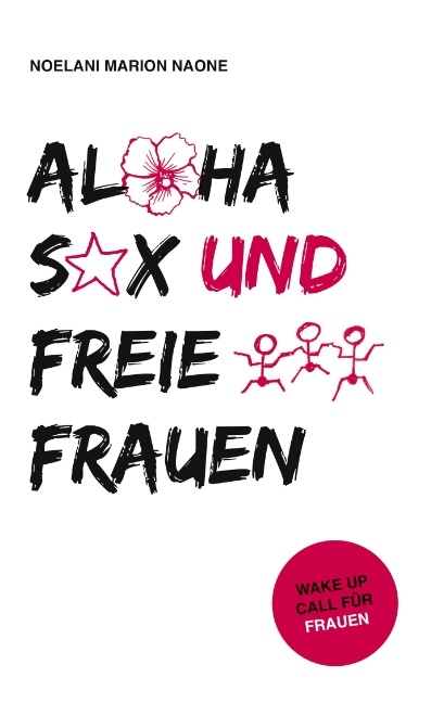 Aloha Sex und freie Frauen - Noelani Marion Naone