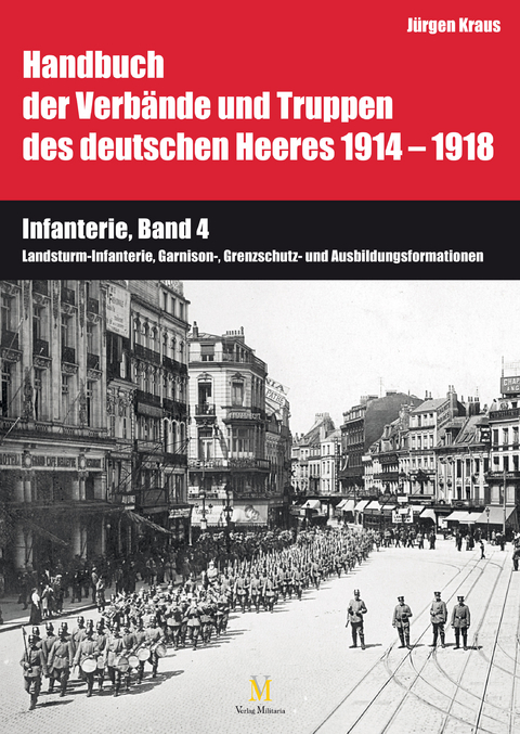 Handbuch der Verbände und Truppen des deutschen Heeres 1914-1918, Teil VI, Band 4 - Jürgen Kraus