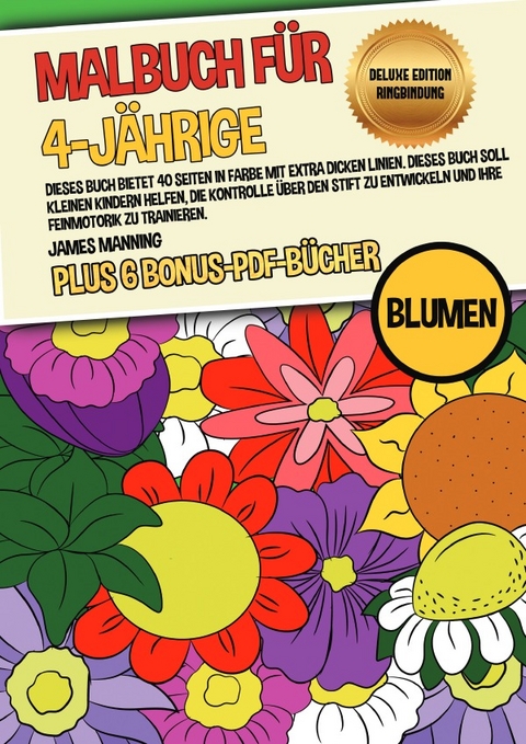 Malbuch für 4-Jährige (Blumen) Deluxe Edition - Ringbindung - James Manning