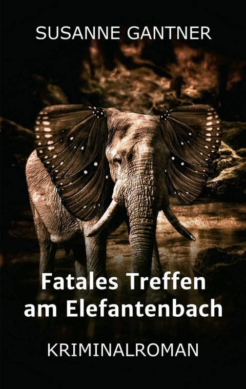 Fatales Treffen am Elefantenbach - Susanne Gantner