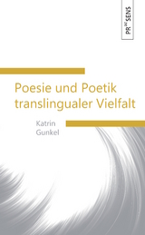 Poesie und Poetik translingualer Vielfalt - Katrin Gunkel