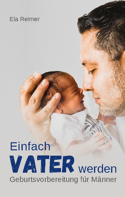 Geburtsvorbereitung für Männer - Ela Reimer