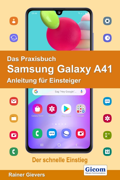 Das Praxisbuch Samsung Galaxy A41 - Anleitung für Einsteiger - Rainer Gievers