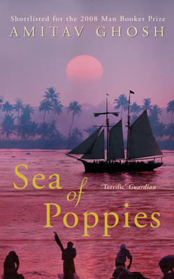 Sea of Poppies -  Amitav Ghosh