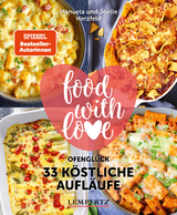 food with love - 33 köstliche Aufläufe - Manuela Herzfeld, Joёlle Herzfeld