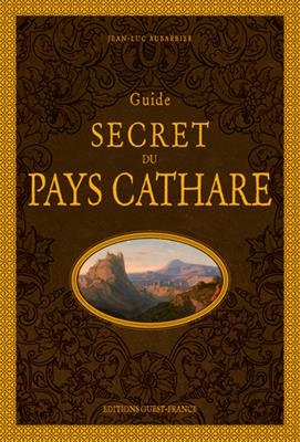 Guide secret du pays cathare - Jean-Luc (1955-....) Aubarbier