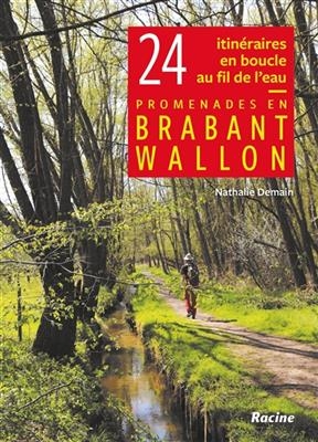 Promenades en Brabant wallon : 24 itinéraires en boucle au fil de l'eau - Nathalie Demain