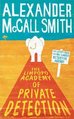 Limpopo Academy Of Private Detection -  Alexander McCall Smith