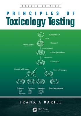 Principles of Toxicology Testing -  Frank A Barile