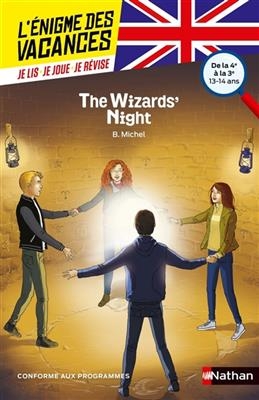 The wizards' night : de la 4e à la 3e, 13-14 ans - B. Michel