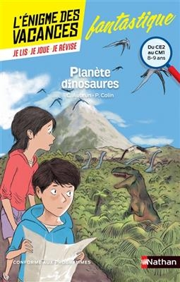 Planète dinosaures : du CE2 au CM1, 8-9 ans : conforme aux programmes - Claudine Aubrun