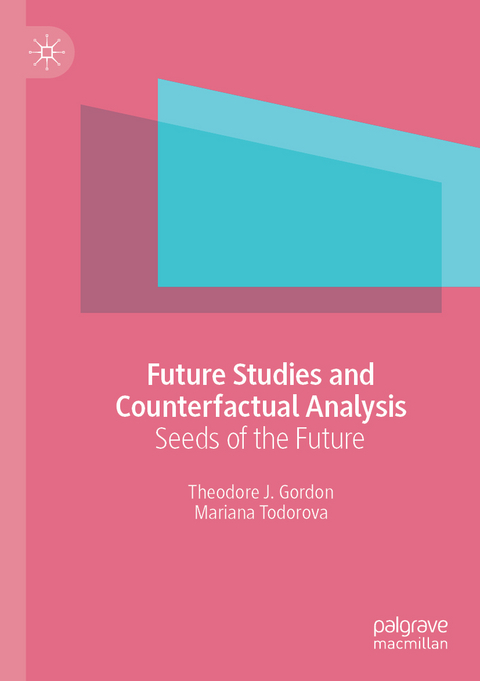 Future Studies and Counterfactual Analysis - Theodore J. Gordon, Mariana Todorova