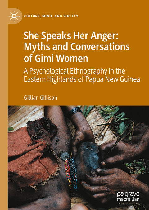 She Speaks Her Anger: Myths and Conversations of Gimi Women - Gillian Gillison