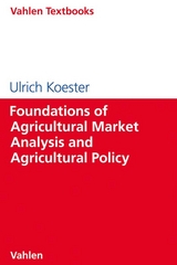 Foundations of Agricultural Market Analysis and Agricultural Policy - Ulrich Koester