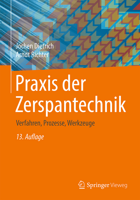 Praxis der Zerspantechnik - Jochen Dietrich, Arndt Richter