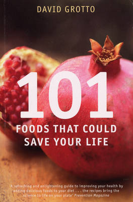 101 Foods That Could Save Your Life -  David Grotto