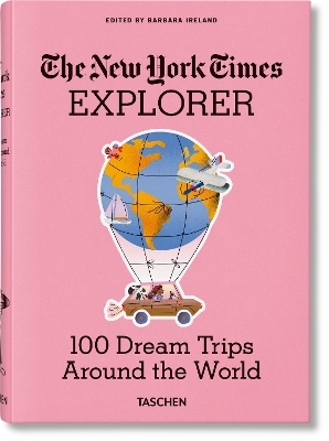 The New York Times Explorer. 100 Traumreisen rund um die Welt - 