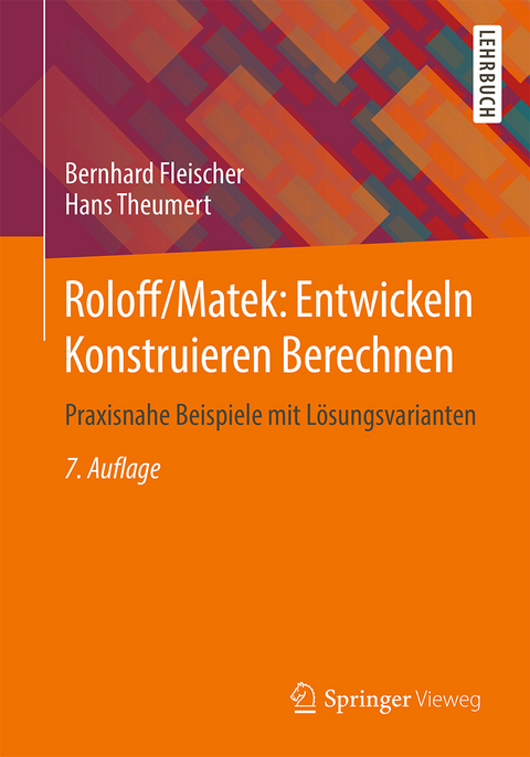 Roloff/Matek: Entwickeln Konstruieren Berechnen - Bernhard Fleischer, Hans Theumert