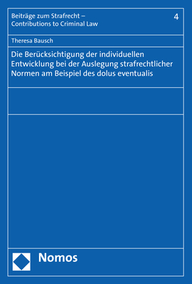 Die Berücksichtigung der individuellen Entwicklung bei der Auslegung strafrechtlicher Normen am Beispiel des dolus eventualis - Theresa Bausch