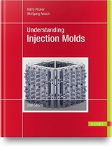 Understanding Injection Molds - Harry Pruner, Wolfgang Nesch