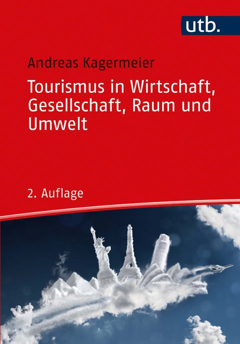 Tourismus in Wirtschaft, Gesellschaft, Raum und Umwelt - - Andreas Kagermeier