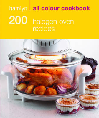 Hamlyn All Colour Cookery: 200 Halogen Oven Recipes -  Maryanne Madden