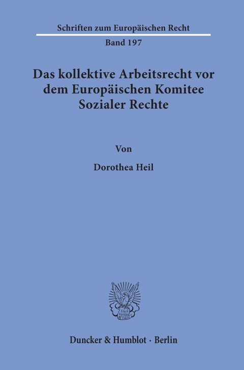 Das kollektive Arbeitsrecht vor dem Europäischen Komitee Sozialer Rechte. - Dorothea Heil