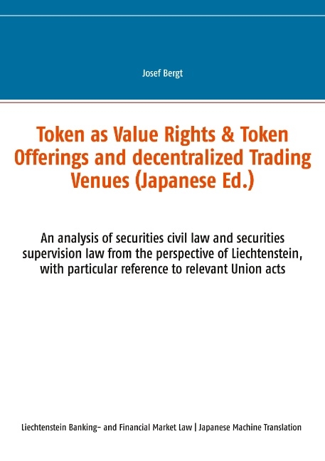 Token as Value Rights & Token Offerings and decentralized Trading Venues (Japanese) - Josef Bergt