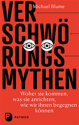 Verschwörungsmythen - woher sie kommen, was sie anrichten, wie wir ihnen begegnen können - Michael Blume