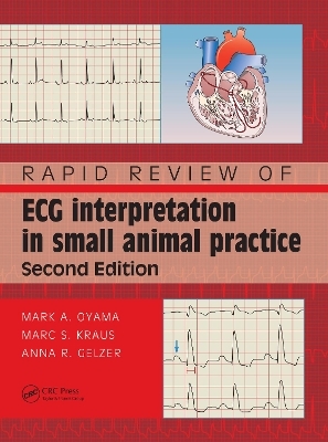 Rapid Review of ECG Interpretation in Small Animal Practice - Mark A Oyama, Marc S. Kraus, Anna R Gelzer