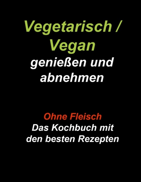 Vegetarisch / Vegan genießen und abnehmen - Gudrun Wiesenbach