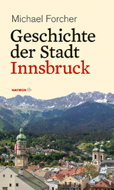 Geschichte der Stadt Innsbruck - Michael Forcher