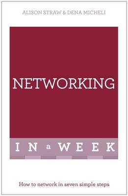 Networking In A Week -  Dena Michelli,  Alison Straw