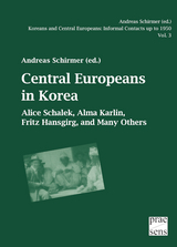 Koreans and Central Europeans: Informal Contacts up to 1950, ed. by Andreas Schirmer / Central Europeans in Korea - 