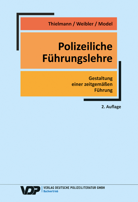 Polizeiliche Führungslehre - Jürgen Weibler, Gerd Thielmann, Thomas Model