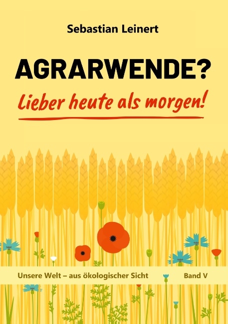 Agrarwende? Lieber heute als morgen! - Sebastian Leinert