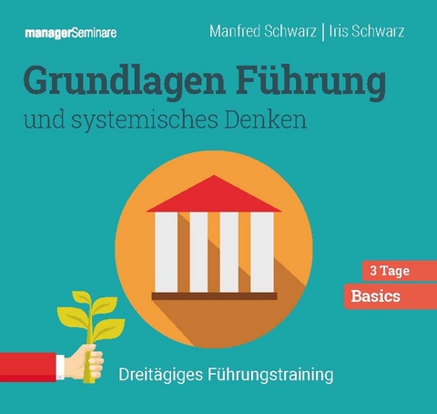 Grundlagen Führung und systemisches Denken (Trainingskonzept) - Manfred Schwarz, Iris Schwarz